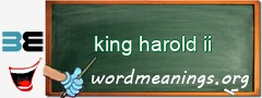 WordMeaning blackboard for king harold ii